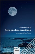 Sotto una luna occasionale libro