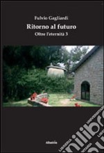 Ritorno al futuro. Oltre l'eternità 3 libro