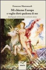 Mi chiamo Europa e voglio dirti qualcosa di me libro