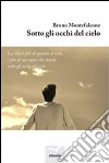 Sotto gli occhi del cielo libro di Montefalcone Bruno