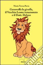 Genoveffa la giraffa, il vecchio leone innamorato e il dott. deluso