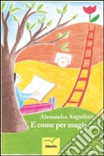 E come per magia... libro