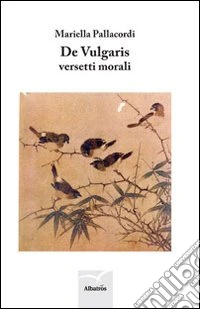 De vulgaris. Versetti morali libro