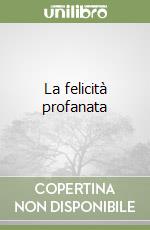 La felicità profanata libro