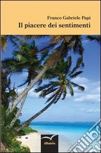 Il piacere dei sentimenti