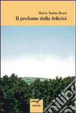 Il profumo della felicità libro