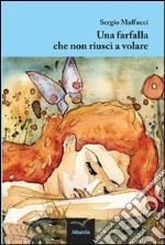 Una Farfalla che non riuscì a volare libro