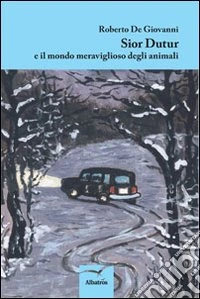 Sior Dutur e il mondo meraviglioso degli animali libro