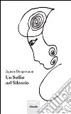 Un soffio nel silenzio libro di Bongiovanni Agnese