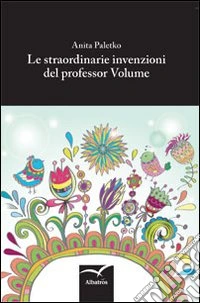 Le straordinarie invenzioni del professor Volume libro