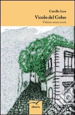 Vicolo del gelso. Vittime senza storia libro