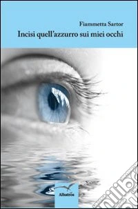 Incisi quell'azzurro sui miei occhi libro