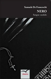 Nero. Sangue candido
