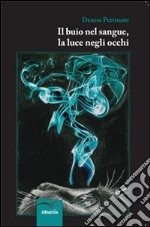 Il buio nel sangue, la luce negli occhi