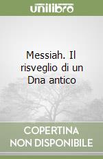 Messiah. Il risveglio di un Dna antico