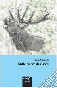 Sulle tracce di Giodi libro