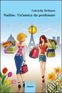 Nadine. Un'amica da perdonare libro