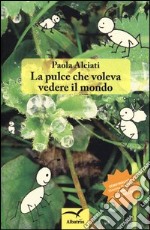 La pulce che voleva vedere il mondo