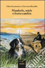 Mandorle, miele e frutta candita