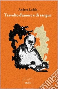 Travolto d'amore e di sangue libro