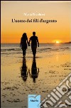 L'uomo dai fili d'argento libro di Nicolussi Marta