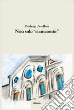 Non solo «manicomio» libro