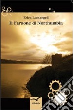 Il faraone di Northumbria libro