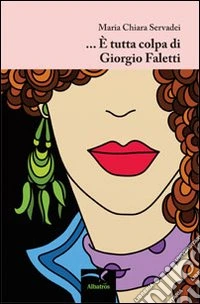 ... È tutta colpa di Giorgio Faletti libro