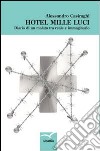 Hotel mille luci. Diario di un malato tra reale e immaginario libro di Casiraghi Alessandro