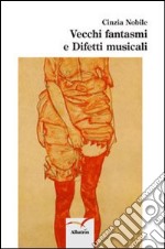 Vecchi fantasmi e difetti musicali libro