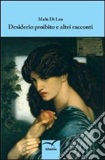 Desiderio proibito e altri racconti libro