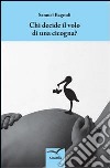 Chi decide il volo di una cicogna? libro