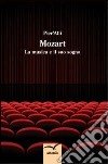 Mozart. La musica e il suo sogno libro di Pier'Alli