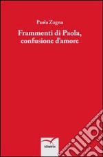 Frammenti di Paola, confusione d'amore libro