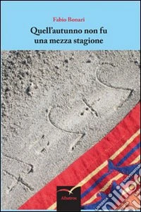Quell'autunno non fu una mezza stagione libro