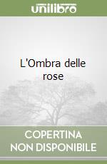 L'Ombra delle rose libro