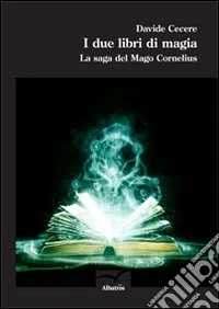 I due libri di magia. La saga del mago Cornelius
