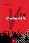 D'io Vasconvolto libro