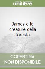 James e le creature della foresta