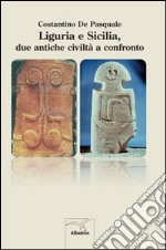 Liguria e Sicilia, due antiche civiltà a confronto libro