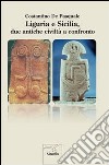 Liguria e Sicilia, due antiche civiltà a confronto libro di De Pasquale Costantino