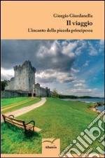 L'incanto della piccola principessa. Il viaggio