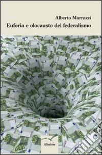 Euforia e olocausto del federalismo libro