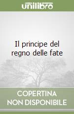Il principe del regno delle fate libro