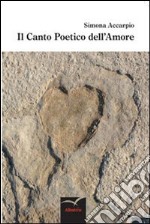 Il canto poetico dell'amore libro