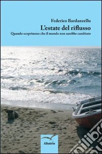 L'estate del riflusso. Quando scoprimmo che il mondo non sarebbe cambiato libro
