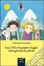 Luci, fili e il grande viaggio verso gli orsi da salvare libro