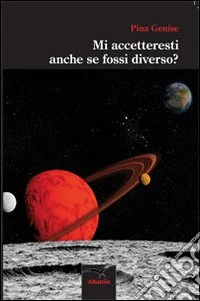 Mi accetteresti anche se fossi diverso? libro