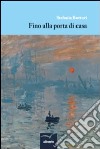 Fino alla porta di casa libro