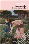 Le donne della Divina commedia libro di Chiofalo Caterina
